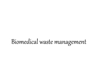 Biomedical waste management
 