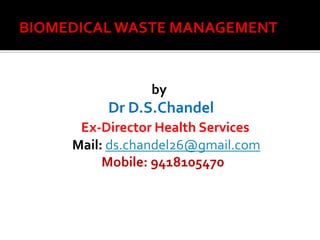 by
Dr D.S.Chandel
Ex-Director Health Services
Mail: ds.chandel26@gmail.com
Mobile: 9418105470
 