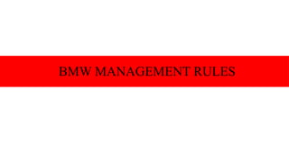 BMW MANAGEMENT RULES
 