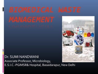 Dr. SUMI NANDWANI
Associate Professor, Microbiology,
E.S.I.C.-PGIMSR& Hospital, Basaidarapur, New Delhi
 