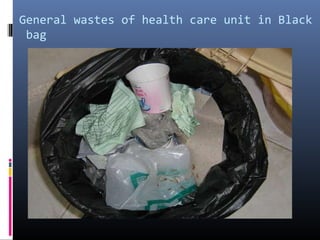 General wastes of health care unit in Black
 bag
 