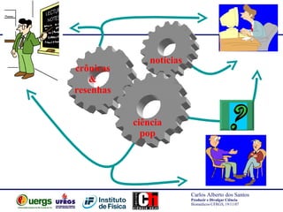 notícias crônicas & resenhas ciência pop 
