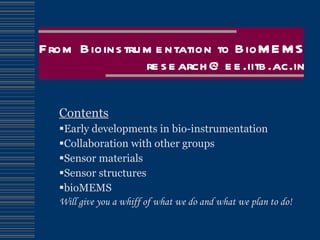 From Bioinstrumentation to BioMEMS [email_address] ,[object Object],[object Object],[object Object],[object Object],[object Object],[object Object],[object Object]