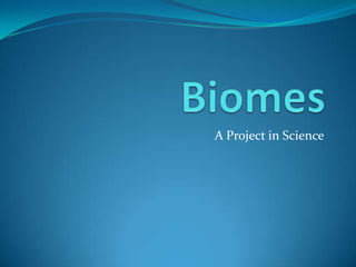 Biomes A Project in Science 
