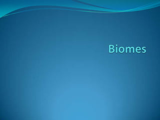 Biomes,[object Object]