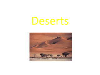Deserts
 