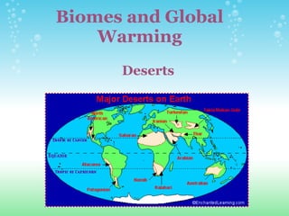 Biomes and Global Warming        Deserts 