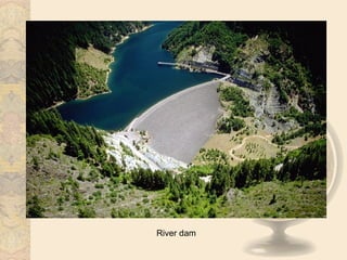 River dam
 