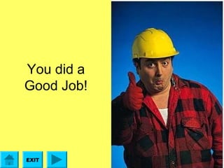 You did a
Good Job!

EXIT

 
