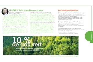 prometteur
Des réussites collectives
à Mortagne-sur-Sèvre, l’injection est le fruit d’un travail d’équipe.
Porté par 10 agriculteurs sur 4 exploitations, le site
AgriBioMéthane injecte depuis avril 2014 du biométhane dans
le réseau de la commune, exploité par GrDF.
Situé en lisière de la Vendée et du Maine-et-Loire, le site
utilise des effluents d’élevage et des déchets des usines
agroalimentaires toutes proches.
Second site d’injection de biométhane d’origine
agricole en France, AgriBioMéthane est un magnifique
projet de territoire, réalisé en concertation avec
la collectivité, les riverains et avec le souci de la préservation
du paysage.
Chaque année, le site injectera 6 GWh de biométhane,
soit l’équivalent à un besoin en chauffage et en eau chaude
sanitaire de près de 500 foyers*.
* Hypothèse : 8 200 heures de fonctionnement/an.
Consommation moyenne des clients GrDF = 12 MWh/an.
10 %de gaz vert
	 injecté dans le réseau à l’horizon 2030,
	 selon les prévisions de l’ADEME*.
Quel est le rôle de l’ADEME en matière de
développement du biométhane ?
La mission de l’ADEME consiste à accompagner
les priorités des politiques déchets et énergie, et
notamment en matière de gestion des déchets : la prévention de
la production de ces déchets, leur valorisation matière ou énergie,
la réduction des quantités incinérées ou enfouies. à ce titre,
elle accompagne des travaux de recherche et développement par
exemple sur l’épuration du biogaz, ou l’élaboration d’outils d’aide à
la décision. Autour de partenariats locaux, elle peut également orienter
les porteurs de projet de méthanisation dans toutes leurs démarches,
soutenir les études de faisabilité, ou accompagner financièrement
les projets les plus exemplaires (subvention à l’investissement).
Comment collaborez-vous avec GrDF pour structurer la filière ?
L’ADEME et GrDF sont liés par un partenariat sur trois ans, qui
a été renouvelé en 2013 et dont le biométhane constitue un volet
important. Un exemple : depuis 2010, cette collaboration
se concrétise par l’animation d’un groupe de travail technique
sur l’injection au sein duquel l’ensemble de la filière biométhane
est représentée.
Quels outils sont mis à la disposition des porteurs de projet ?
Les travaux de ce groupe de travail ont notamment abouti
à la réalisation d’un guide pour aider les porteurs de projets
à appréhender l’injection de biométhane dans les réseaux de gaz
naturel, depuis la définition du projet jusqu’à sa mise en service.
Ce guide, en libre service sur Internet, est en ligne depuis mai 2013.
Il s’appelle : www.injectionbiomethane.fr.
Plus de 1 150 porteurs de projet, bureaux d’études, développeurs,
industriels de la filière sont inscrits et le consultent régulièrement.
Comment envisagez-vousledéveloppement du biométhanedansl’avenir ?
C’est une énergie prometteuse à la fois par son potentiel de
développement et son bilan environnemental. Les perspectives
de développement de cette énergie verte, vertueuse, sont très
bonnes et tout laisse prévoir que le biométhane prendra toute
sa place dans le bouquet énergétique français : L’ADEME prévoit
dans sa feuille de route que 10 % des consommations de gaz
naturel pourraient être remplacés par du biométhane en 2030.
à ces prévisions déjà ambitieuses, il faut ajouter le biométhane
issu de gazéification de la biomasse sèche et celui produit par
la méthanisation des algues.
L’ADEME et GrDF, ensemble pour la filière
Pour en savoir plus, contactez-nous sur les sites www.ademe.fr et www.grdf.fr
* Feuille de route Biométhane 2030 de l’Agence de l’Environnement et de la Maîtrise de l’énergie (ADEME).
 