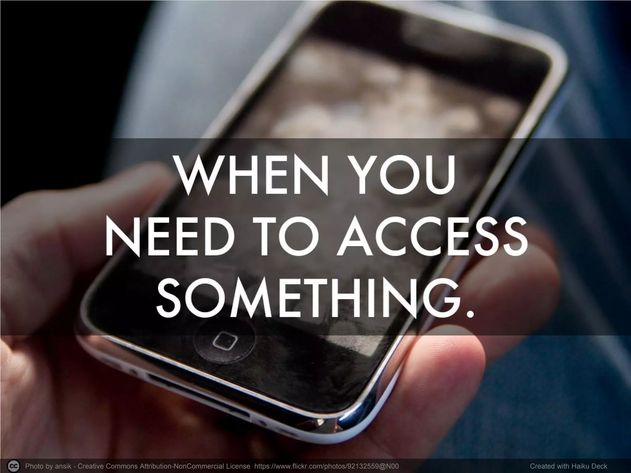 Photo by ansik - Creative Commons Attribution-NonCommercial License https://www.flickr.com/photos/92132559@N00 
Created with Haiku Deck  