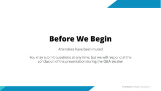 Before We Begin
Attendees have been muted
You may submit questions at any time, but we will respond at the
conclusion of the presentation during the Q&A session
©Veridium All Rights Reserved 2
 