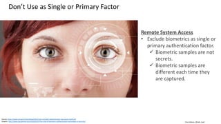 Clare Nelson, @Safe_SaaS
Contactless Biometric Recognition, Healthcare
Source: http://healthcare.fai.fujitsu.com/resource/essentials-to-achieve-optimal-clinical-workflow.pdf
Source: http://www.amfastech.com/2013/03/a-seminar-on-palm-vein-technology.html
Solution
• Palm vein
• Capture palm vein pattern with near-infrared rays
• Works with clinician, surgeon gloves
• Fujitsu data sheet
• FAR (false accept rate) = 0.00001%
• FRR (false reject rate) = 1.0%
 