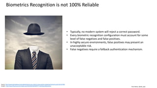 Clare Nelson, @Safe_SaaS
Not All FARs are Created Equal
• Synthetic versus real data.
• Calculated versus claimed.
Source: http://www.eyeverify.com/blog/biometrics-101-not-all-fars-are-created-equal
 