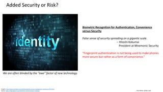 Clare Nelson, @Safe_SaaS
Artificial Dog Nose
It smells you once, and knows you forever.
Matt Staymates, a mechanical engineer at NIST.
• Schlieren imaging system, visualizes flow of
vapors into an explosives detection device fitted
with an artificial dog nose, mimics "active
sniffing" of a dog.
• Artificial dog nose developed by Staymates and
colleagues at NIST, MIT Lincoln Laboratory, FDA.
• Improves trace chemical detection as much as
16-fold.
Source: http://phys.org/news/2016-12-scientists-artificial-dog-nose-mimics.html
Photo: http://dogs.petbreeds.com/l/95/Labrador-Retriever
 