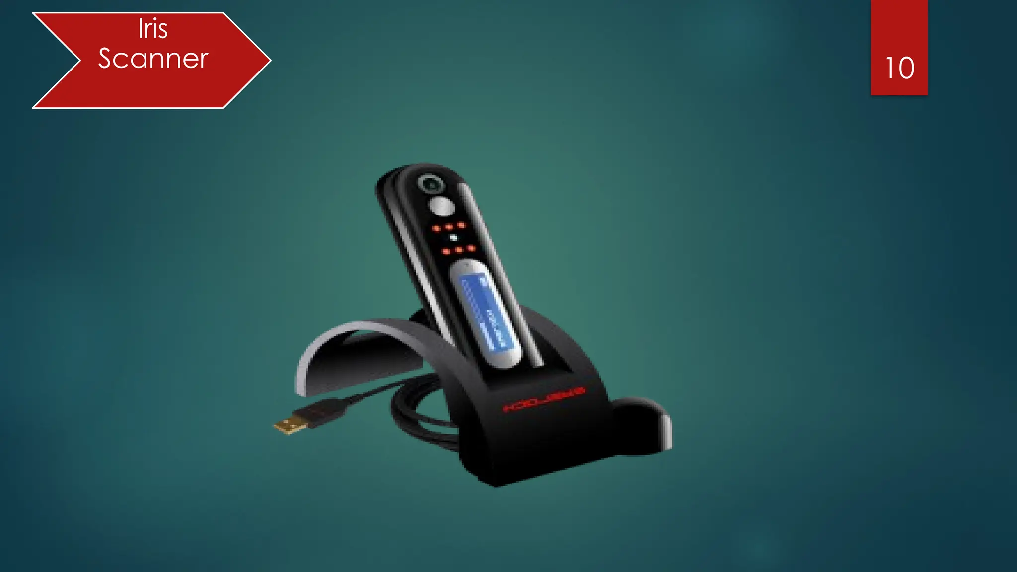 10
Iris
Scanner
 