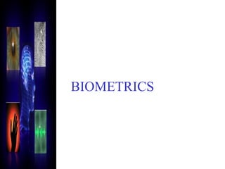 BIOMETRICS
 