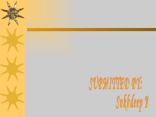 SUBMITTED BY: Sukhdeep Kaur 