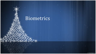 Biometrics
 