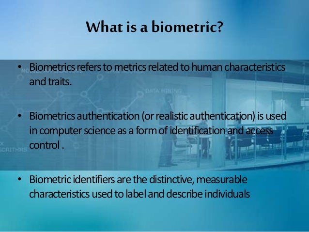 What is a biometric form?