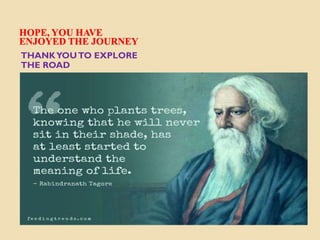 HOPE, YOU HAVE
ENJOYED THE JOURNEY
THANKYOUTO EXPLORE
THE ROAD
 