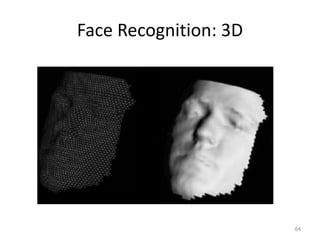 Face Recognition: 3D
64
 