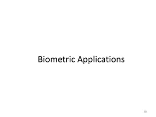 Biometric Applications
70
 