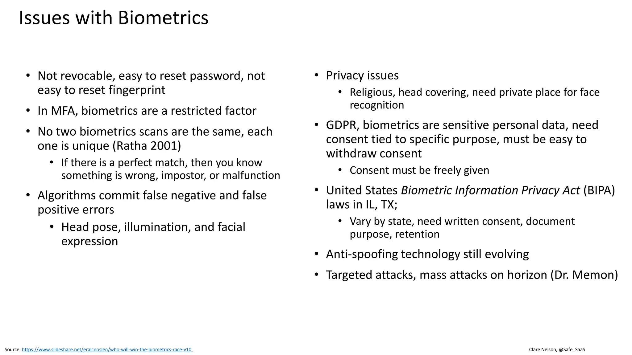 Source: https://www2.deloitte.com/lu/en/pages/banking-and-securities/articles/psd2-rts-on-authentication-and-communication.html
Timeline
• GDPR
• May 2018
• PSD2 includes specific requirements for
biometric recognition for multi-factor
authentication, or what it terms, “Strong
Customer Authentication (SCA)”
• SCA not until 2019
• Still in revision process
• Final document not published
• Many drafts published, indicates
possible guidelines
General Data Protection Regulation (GDPR) and
Second Payment Services Directive (PSD2)
 