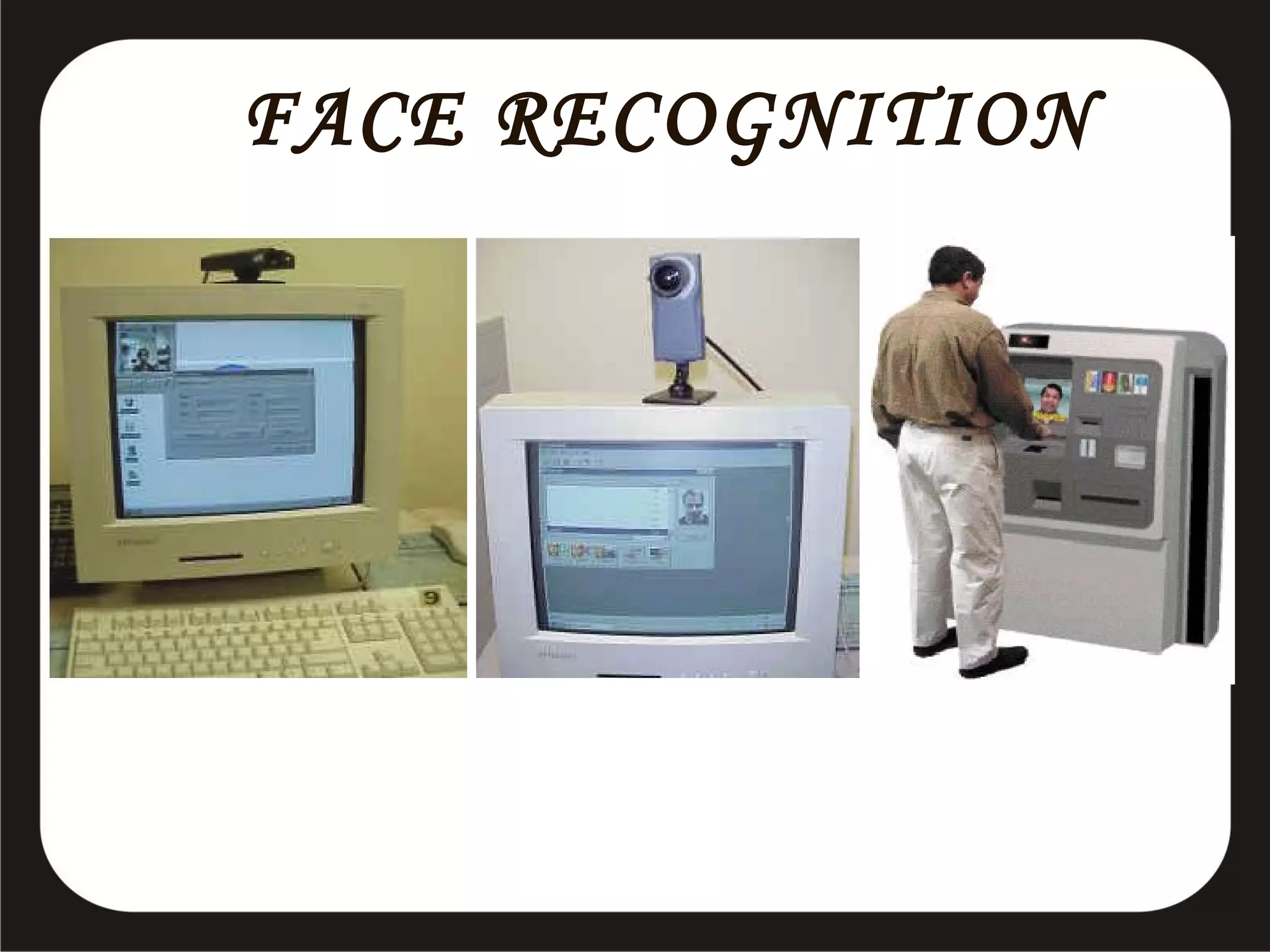 FACE RECOGNITION

 