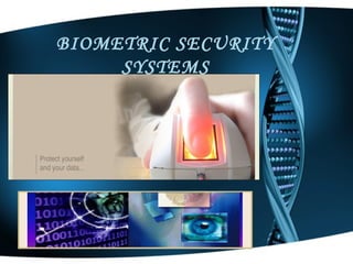 BIOMETRIC SECURITY
SYSTEMS

 