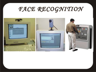 FACE RECOGNITION

 