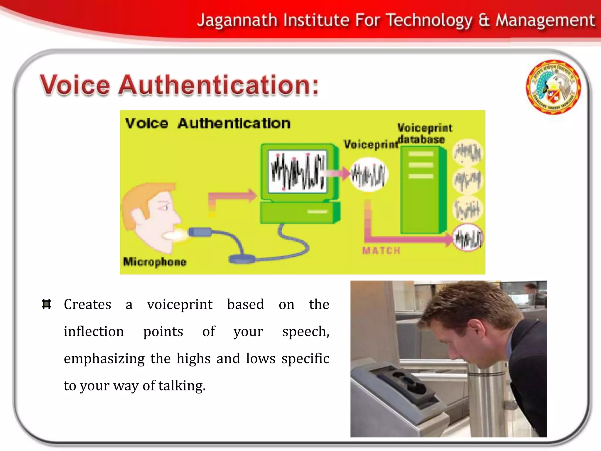 Creates a voiceprint based on the
inflection   points   of   your   speech,
emphasizing the highs and lows specific
to your way of talking.
 