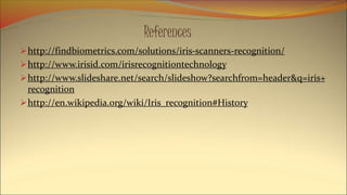 Biometrics iris recognition | PPTX