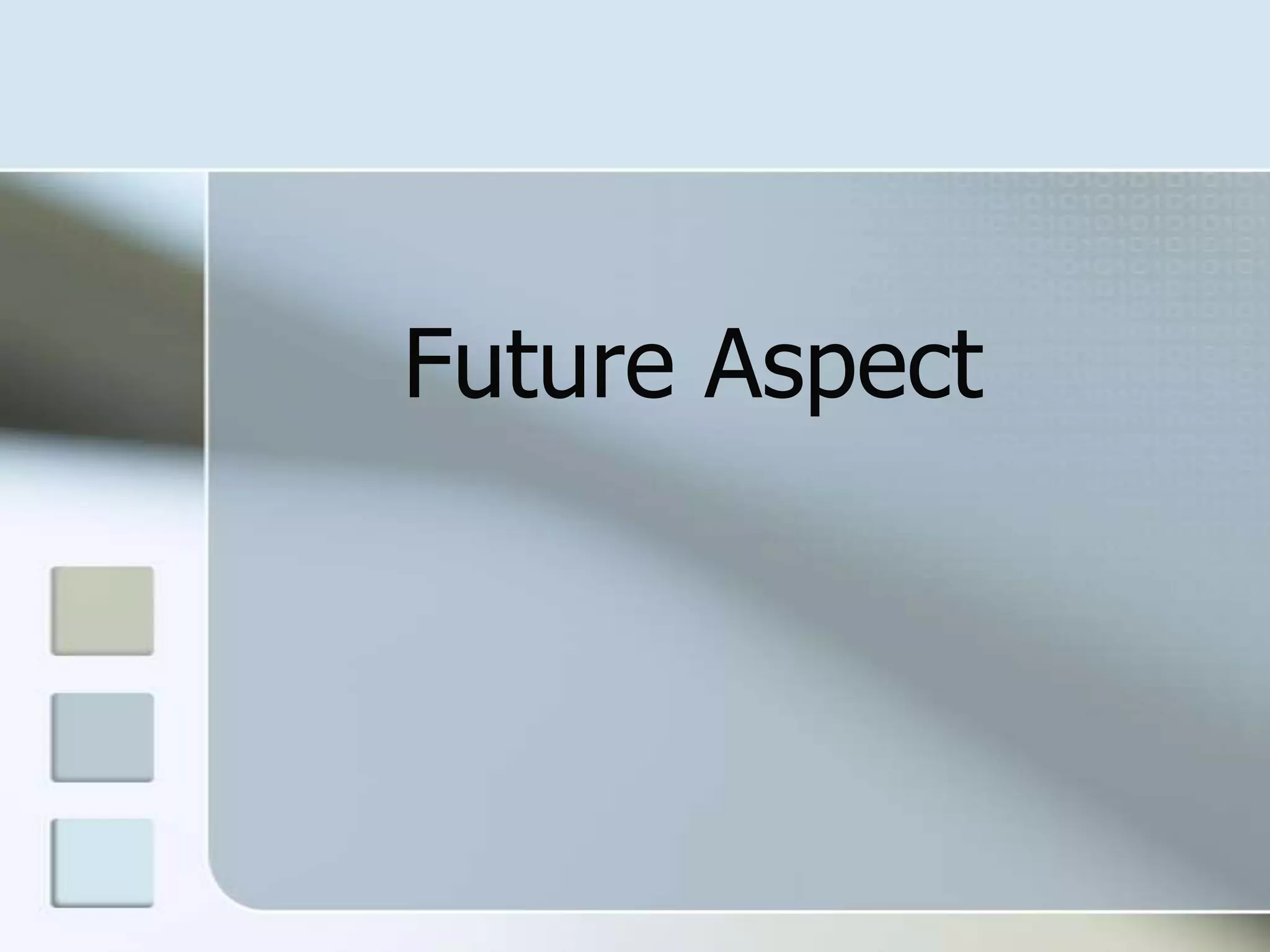 Future Aspect

 