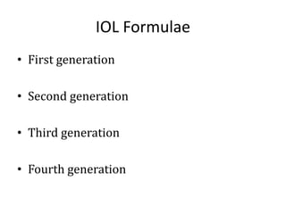 IOL Formulae
• First generation
• Second generation
• Third generation
• Fourth generation
 
