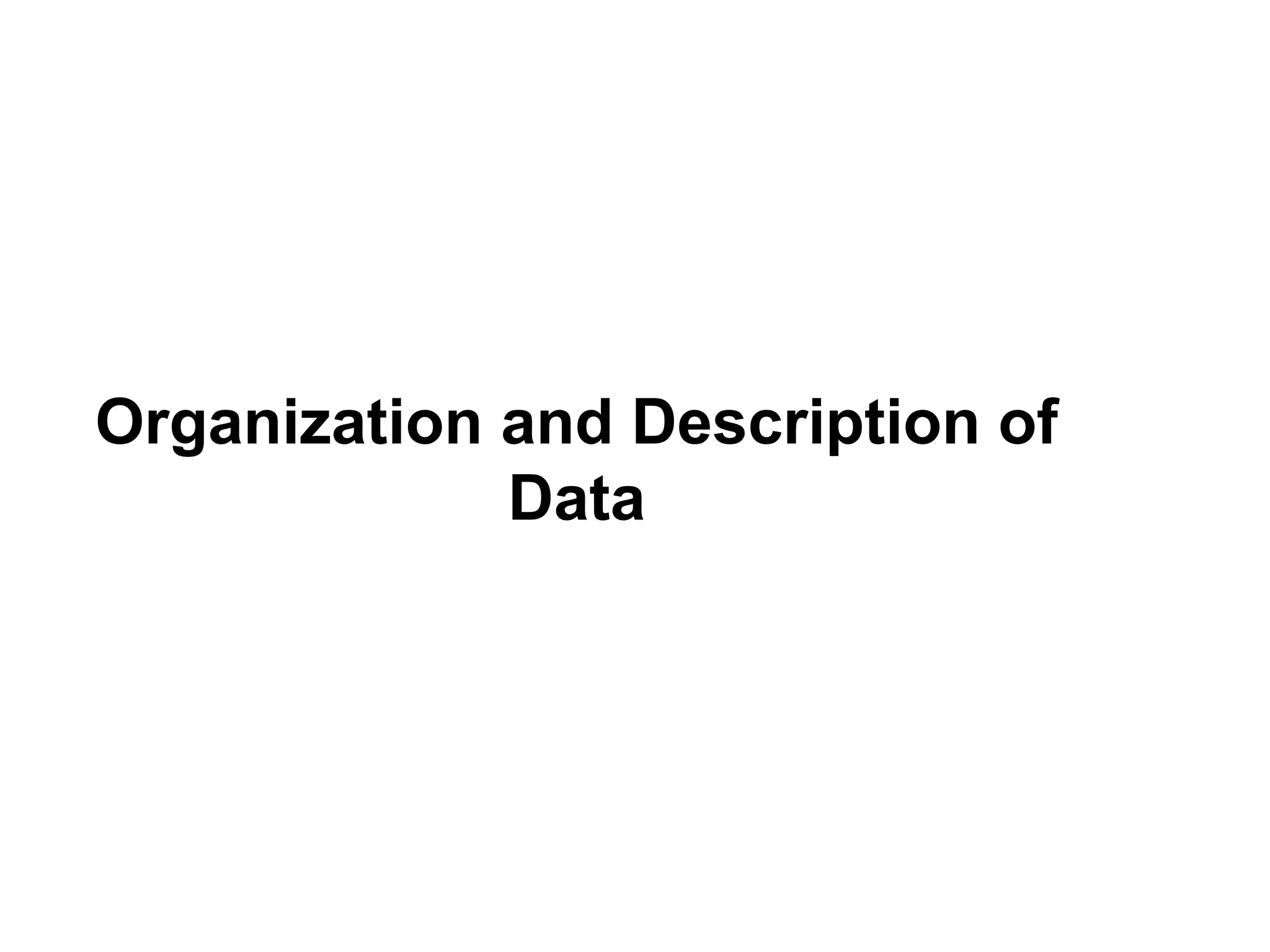 Organization and Description of
Data
 