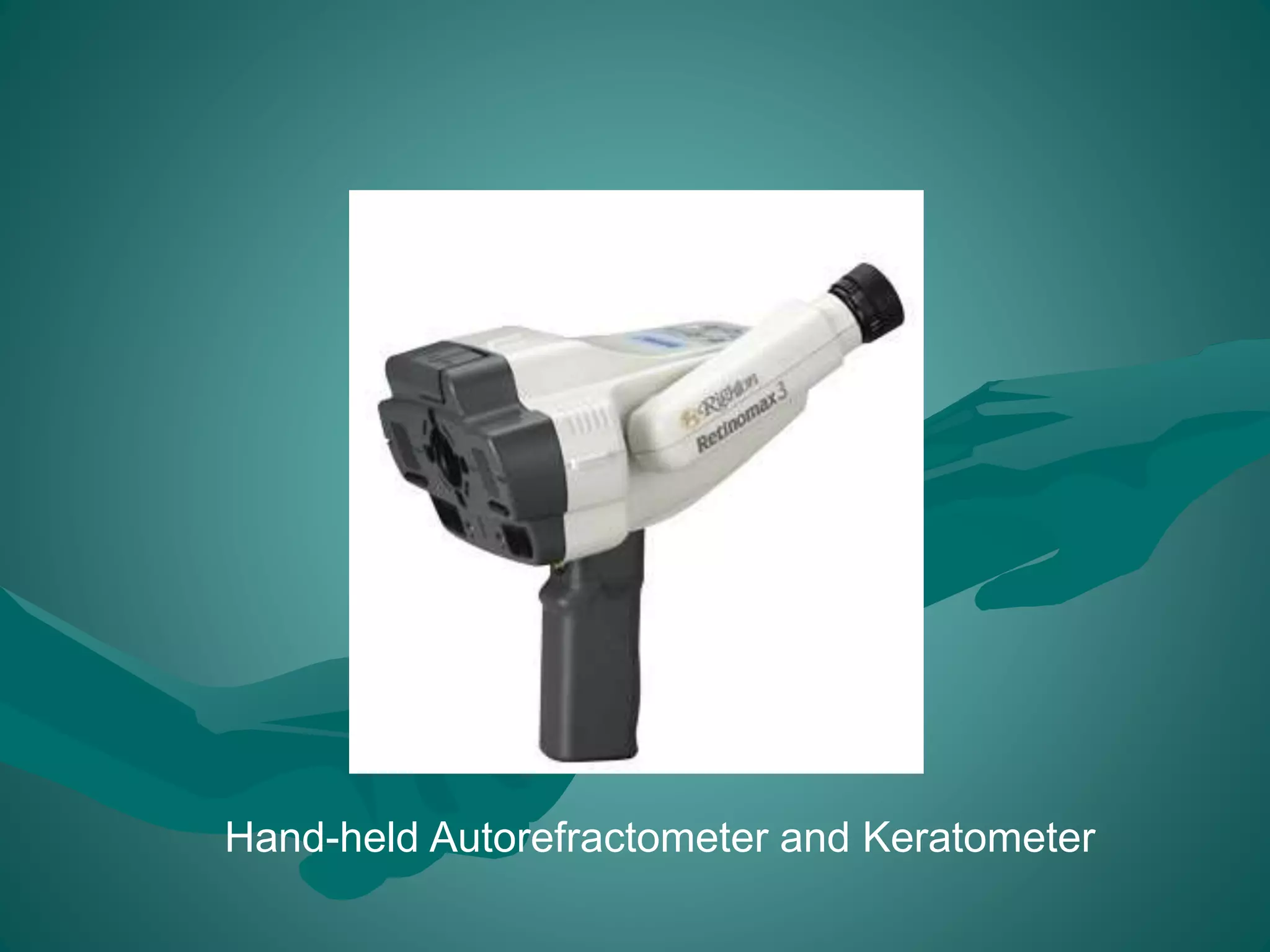 Hand-held Autorefractometer and Keratometer 
 