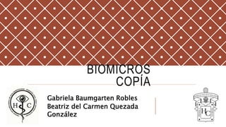 Gabriela Baumgarten Robles
Beatriz del Carmen Quezada
González
MODULO DE CIRUGIA
REFRACTIVA
BIOMICROS
COPÍA
 