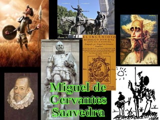 Miguel de  Cervantes  Saavedra 