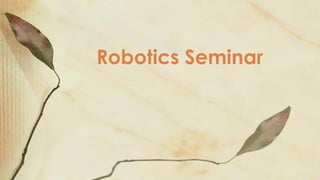 Robotics Seminar

 