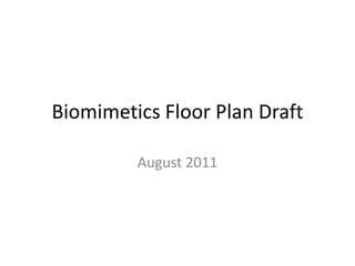 Biomimetics Floor Plan Draft August 2011 