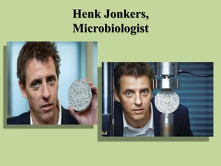 Henk Jonkers,
Microbiologist
 
