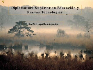 Diplomatura Superior en Educación y Nuevas Tecnologías FLACSO- República Argentina- 