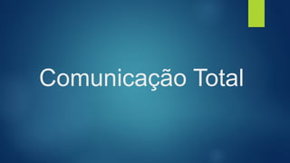 Comunicação Total
 