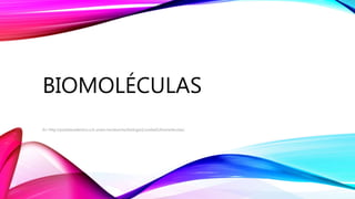 BIOMOLÉCULAS
En: http://portalacademico.cch.unam.mx/alumno/biologia1/unidad1/biomoleculas/
 