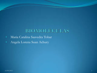 •     Maria Catalina Saavedra Tobar
 •     Angela Lorena Suan Achury




12/09/2012                             1
 
