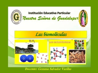 Las biomoléculas
Docente: Gemma Salvador Varillas
 