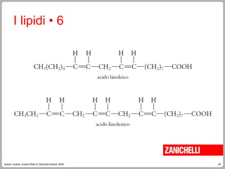 50
Autore, Autore, AutoreTitolo © Zanichelli editore 2009
I lipidi • 6
 