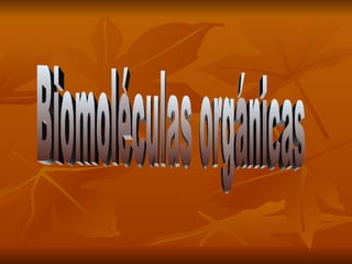 Biomoléculas orgánicas 