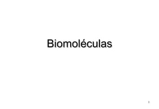 Biomoléculas




               1
 